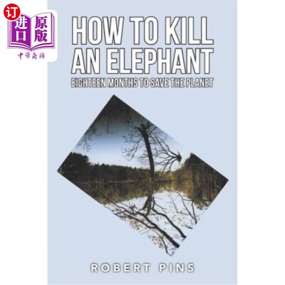 海外直订How to Kill an Elephant: Eighteen Months to Save the Planet 如何杀死大象：拯救地球18个月