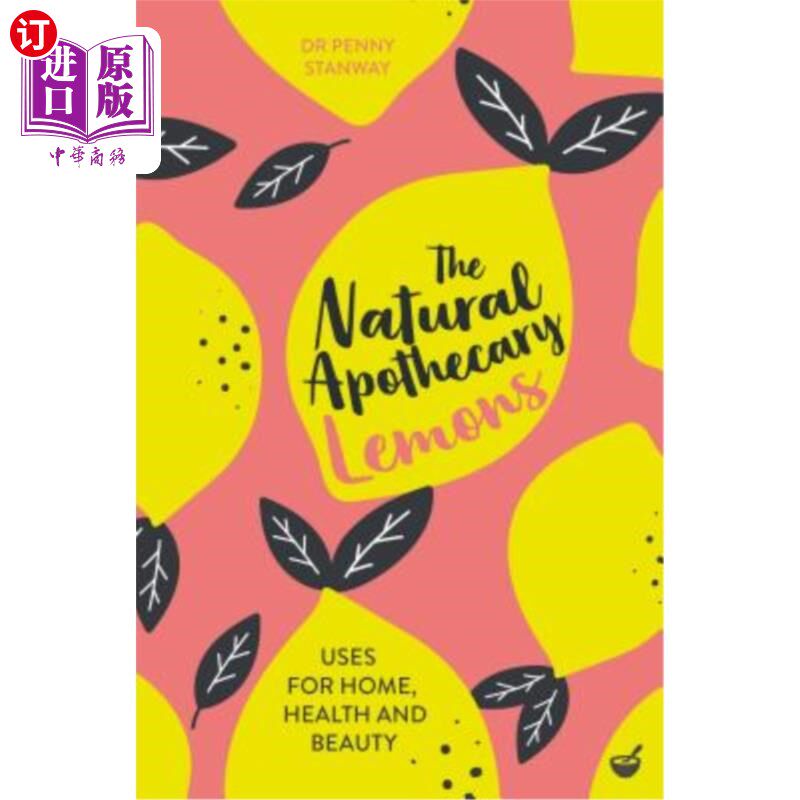 海外直订The Natural Apothecary: Lemons: Tips for Home, Health and Beauty 自然药剂师:柠檬:家庭、健康和美丽的秘诀