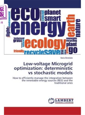 海外直订Low-Voltage Microgrid Optimization: Deterministic Vs Stochastic Models 低压微电网优化：确定性与随机性模型