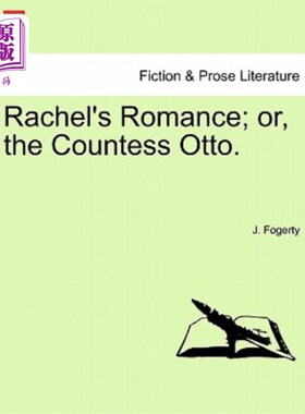 海外直订Rachel's Romance; Or, the Countess Otto. 瑞秋的浪漫;或者说，伯爵夫人奥托。
