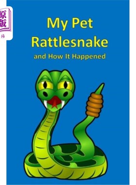 海外直订My Pet Rattlesnake and How It Happened 我的宠物响尾蛇和它是如何发生的