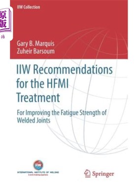海外直订Iiw Recommendations for the Hfmi Treatment: For Improving the Fatigue Strength o 提高焊接接头疲劳强度的Hfmi