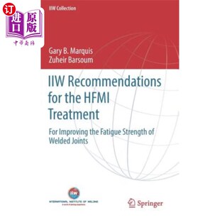 海外直订Iiw Recommendations for the Hfmi Treatment: For Improving the Fatigue Strength o 提高焊接接头疲劳强度的Hfmi