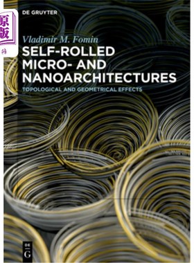 海外直订Self-Rolled Micro- And Nanoarchitectures: Topological and Geometrical Effects 自滚微纳结构：拓扑和几何效应