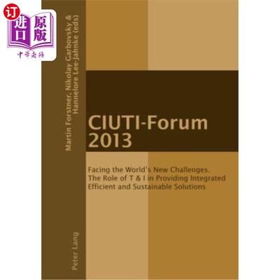 海外直订Ciuti-Forum 2013: Facing the World's New Challenges. the Role of T & I in Provid 2013年花旗论坛:面对世界的