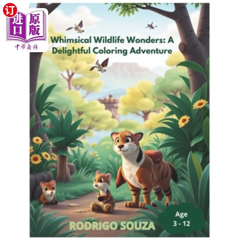 海外直订Whimsical Wildlife Wonders: A Delightful Coloring Adventure 异想天开的野生动物奇观：一个愉快的着色冒险