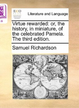 海外直订Virtue Rewarded: Or, the History, in Miniature, of the Celebrated Pamela. the Th 美德的回报:或者，著名的帕