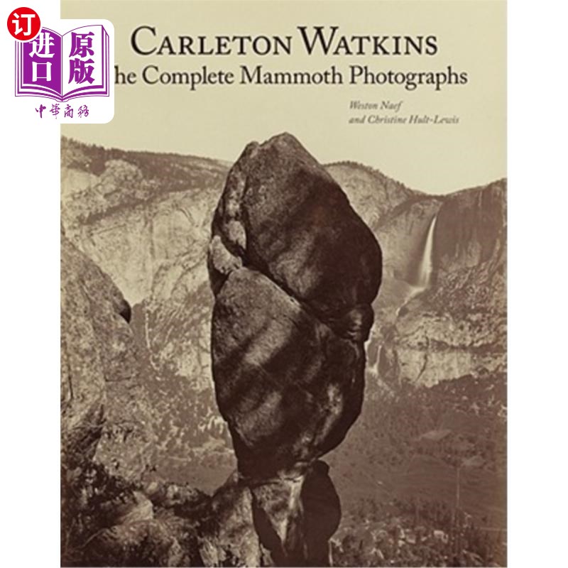 海外直订Carleton Watkins: The Complete Mammoth Photographs 卡尔顿·沃特金斯:猛犸摄影全集