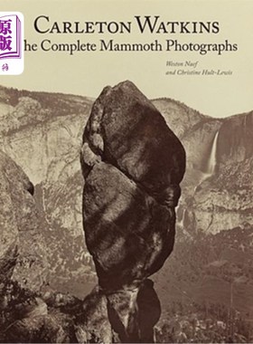 海外直订Carleton Watkins: The Complete Mammoth Photographs 卡尔顿·沃特金斯:猛犸摄影全集