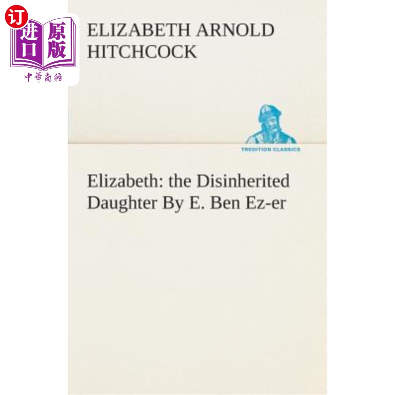 海外直订Elizabeth: The Disinherited Daughter by E. Ben Ez-Er 伊丽莎白：被剥夺继承权的女儿