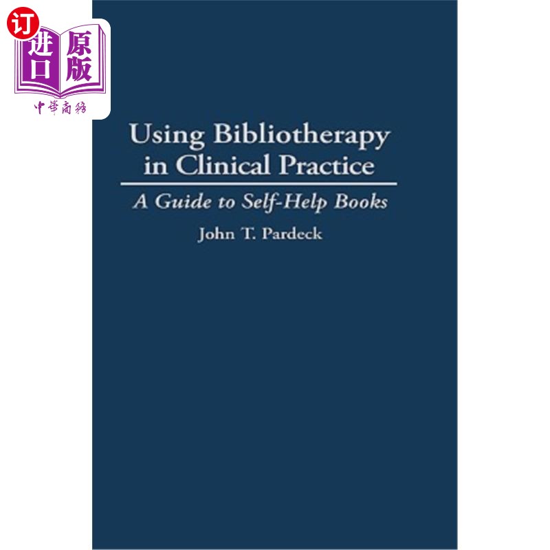 海外直订Using Bibliotherapy in Clinical Practice: A Guide to Self-Help Books 在临床实践中使用阅读疗法:自助书籍指南