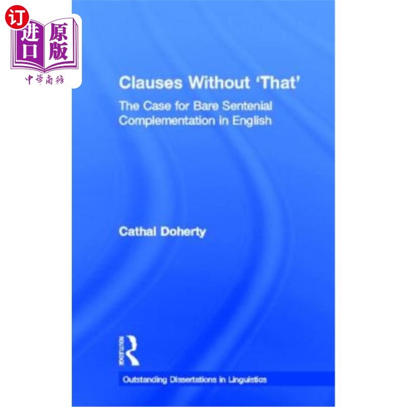 海外直订Clauses Without 'that': The Case for Bare Sentential Complementation in English 无“that”从句：英语中的裸