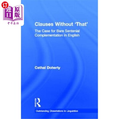 海外直订Clauses Without 'that': The Case for Bare Sentential Complementation in English 无“that”从句：英语中的裸