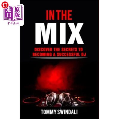 海外直订In the Mix: Discover the Secrets to Becoming a Successful DJ 在组合中：发现成为成功DJ的秘密