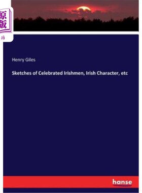 海外直订Sketches of Celebrated Irishmen, Irish Character, etc 著名爱尔兰人、爱尔兰人等的素描