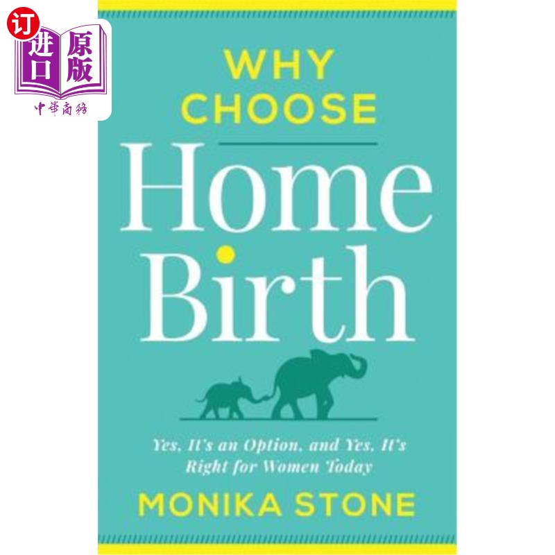 海外直订医药图书Why Choose Home Birth: Yes, It's an Option, and Yes, It's Right for Women Today 为什么选择在家分娩