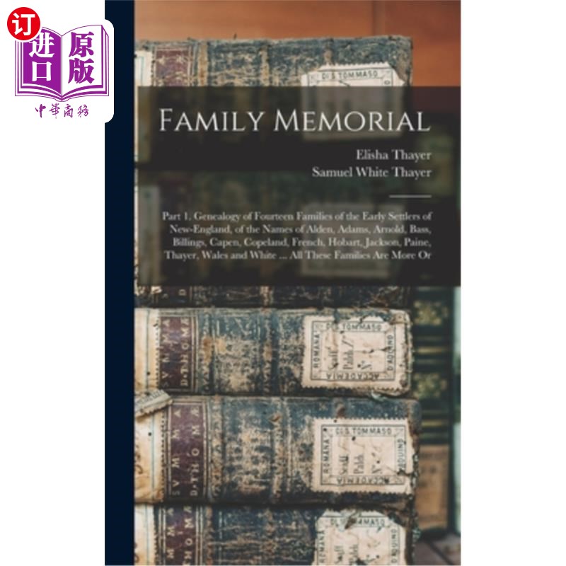 海外直订Family Memorial: Part 1. Genealogy of Fourteen Families of the Early Settlers of 家族纪念:第一部分。新英格