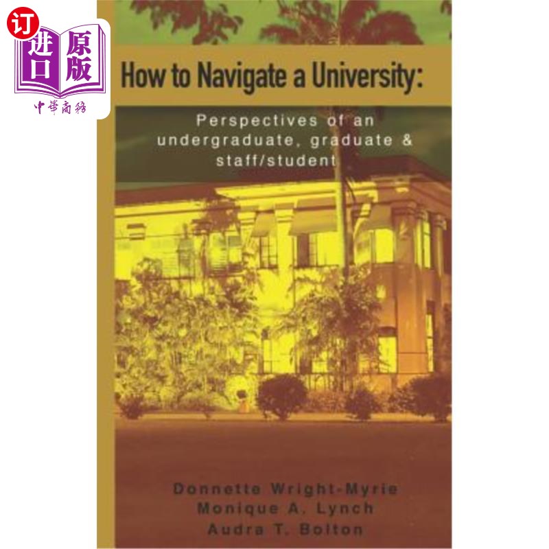 海外直订How to Navigate a University: Perspectives of an undergraduate, graduate and sta 如何驾驭大学：本科生、研究