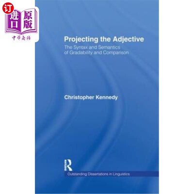 海外直订Projecting the Adjective: The Syntax and Semantics of Gradability and Comparison 投射形容词：可分性与比较的
