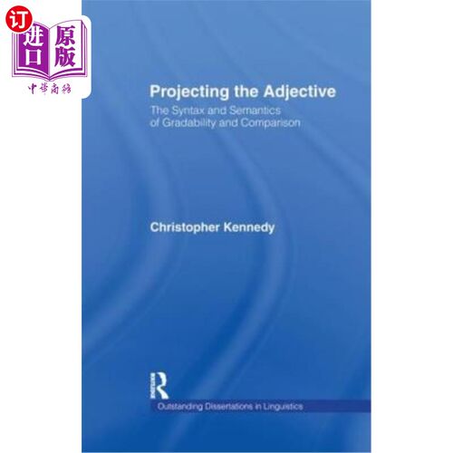 海外直订Projecting the Adjective: The Syntax and Semantics of Gradability and Comparison 投射形容词：可分性与比较的