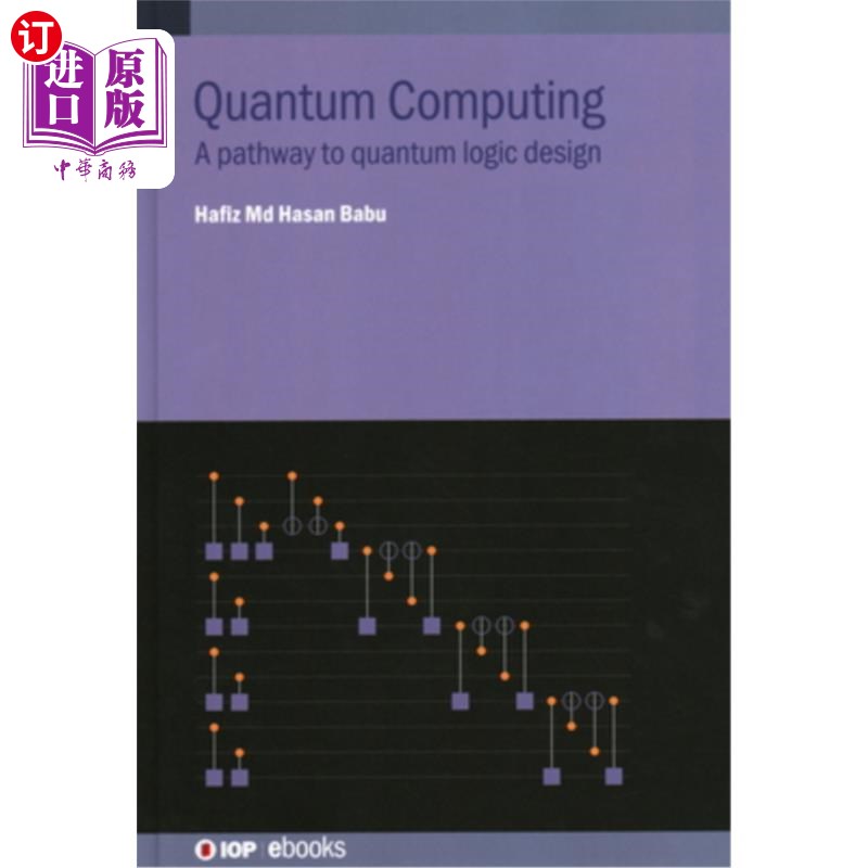 海外直订Quantum Computing: A pathway to quantum logic design Quantum Computing: A pathway to quantu