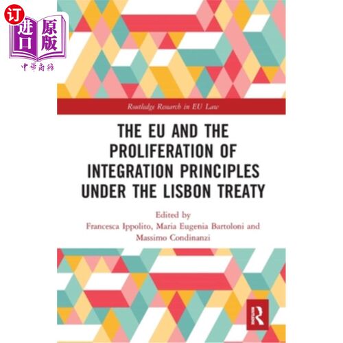 海外直订The Eu and the Proliferation of Integration Principles Under the Lisbon Treaty 欧盟与里斯本条约下一体化原则