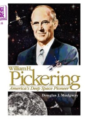 海外直订William H. Pickering: America's Deep Space Pioneer 威廉·H·皮克林：美国深空先驱