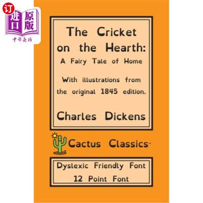 海外直订The Cricket on the Hearth (Cactus Classics Dyslexic Friendly Font): A Fairy Tale 壁炉上的蟋蟀（仙人掌经典诵