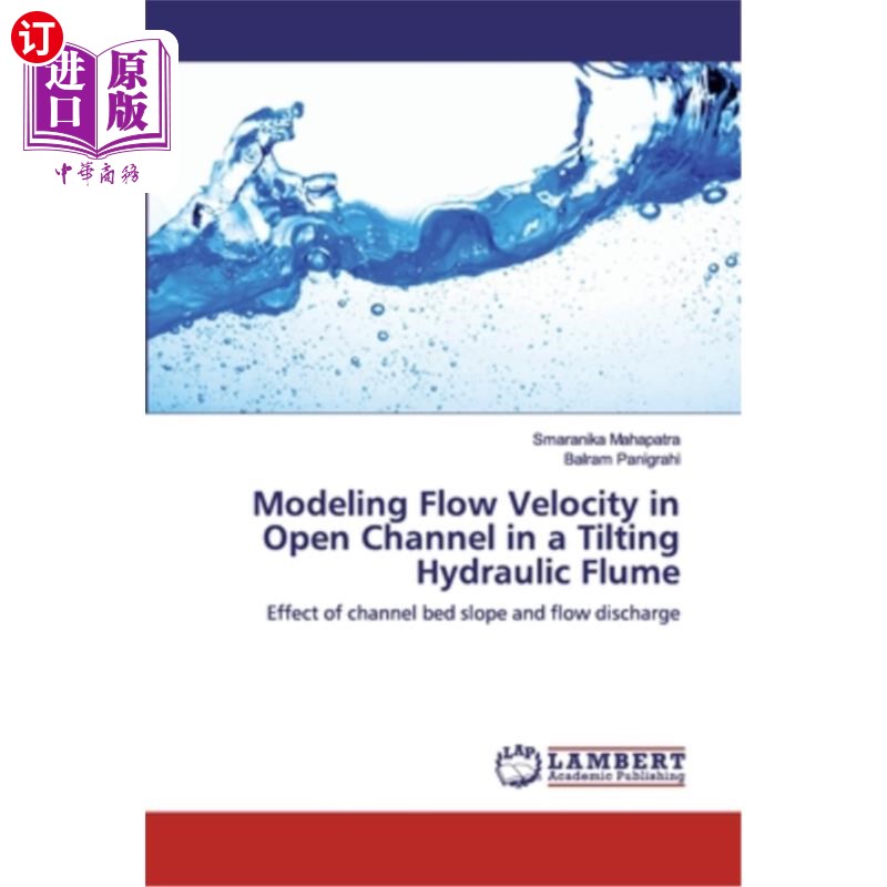 海外直订Modeling Flow Velocity in Open Channel in a Tilting Hydraulic Flume 倾斜式液压水槽明渠流速建模 书籍/杂志/报纸 科普读物/自然科学/技术类原版书 原图主图