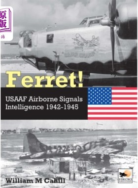 海外直订Ferret!: Usaaf Airborne Signals Intelligence Development and Operations 1942-194 Ferret!: U