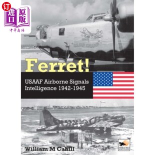 海外直订Ferret!: Usaaf Airborne Signals Intelligence Development and Operations 1942-194 Ferret!: U