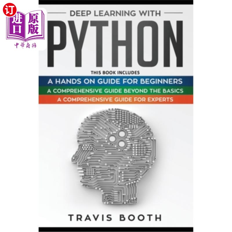 海外直订Deep Learning With Python: 3 Books in 1: A Hands-On Guide for Beginners+A Compre Python深度学习