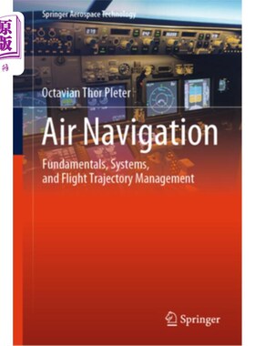 海外直订Air Navigation: Fundamentals, Systems, and Flight Trajectory Management 空中导航：基础、系统和飞行轨迹管理