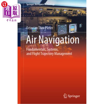海外直订Air Navigation: Fundamentals, Systems, and Flight Trajectory Management 空中导航：基础、系统和飞行轨迹管理