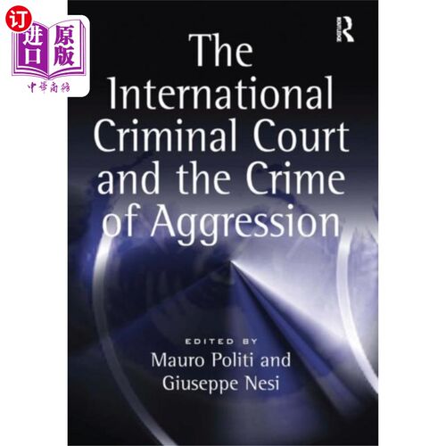 海外直订International Criminal Court and the Crime of Ag... 国际刑事法院与侵略罪
