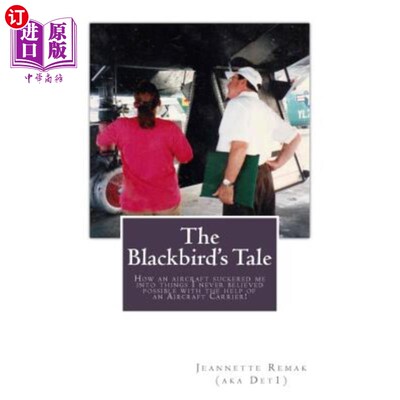 海外直订The Blackbird's Tale: How an aircraft suckered me into things I never believed p 黑鸟的故事:在航空母舰的帮