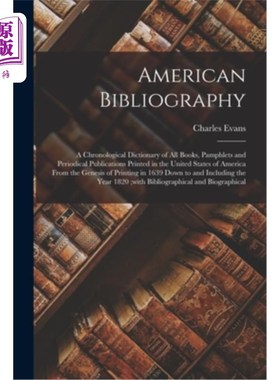 海外直订American Bibliography: A Chronological Dictionary of all Books, Pamphlets and Pe 美国书目:美国印刷的所有书