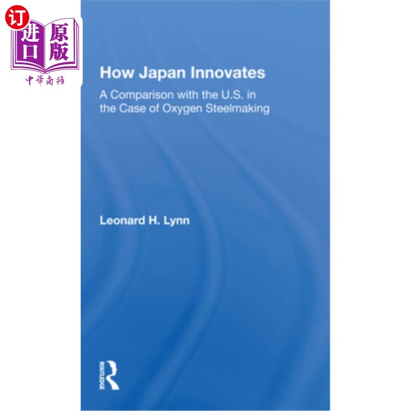 海外直订How Japan Innovates: A Comparison with the U.S. in the Case of Oxygen Steelmakin 日本如何创新:氧气炼钢与美