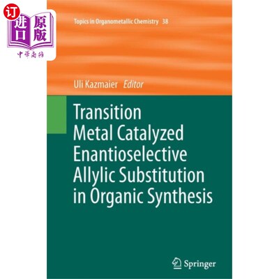 海外直订Transition Metal Catalyzed Enantioselective Ally... 有机合成中过渡金属催化的对映选择性烯丙基取代