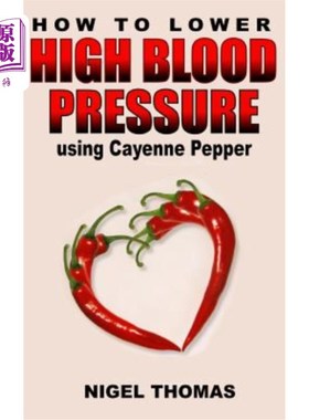 海外直订医药图书How to Lower High Blood Pressure using Cayenne Pepper 如何使用辣椒降低高血压