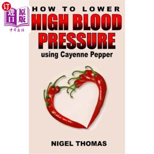 海外直订医药图书How to Lower High Blood Pressure using Cayenne Pepper 如何使用辣椒降低高血压