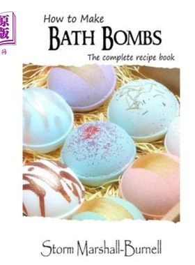 海外直订How To Make Bath Bombs: The Complete Recipe Book 如何制作沐浴弹：完整的食谱