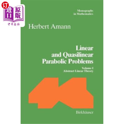 海外直订Linear and Quasilinear Parabolic Problems: Volume I: Abstract Linear Theory 线性和拟线性抛物问题：第一卷：