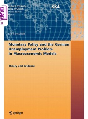 海外直订Monetary Policy and the German Unemployment Problem in Macroeconomic Models: The 宏观经济模型中的货币政策与