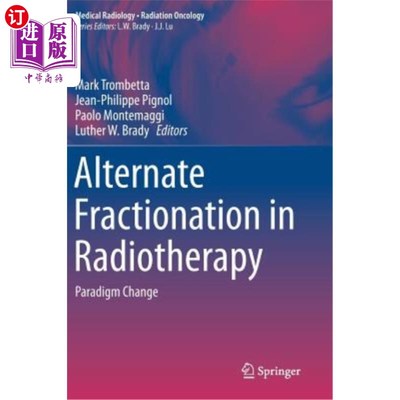 海外直订医药图书Alternate Fractionation in Radiotherapy: Paradigm Change 放射治疗中的交替分级:范式的改变