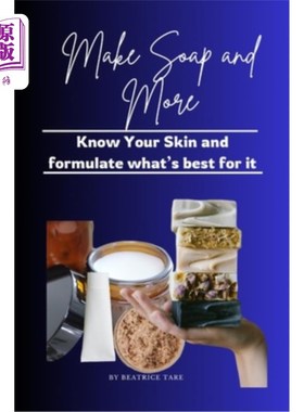 海外直订Make Soap and More: Know your skin and formulate what's best for it 制作肥皂和更多：了解你的皮肤，制定最适
