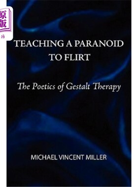 海外直订医药图书Teaching a Paranoid to Flirt: The Poetics of Gestalt Therapy 教偏执狂调情:诗歌形态疗法