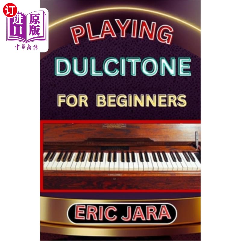 海外直订Playing Dultcitone for Beginners: Complete Procedural Melody Guide To Understand 玩Dultciton