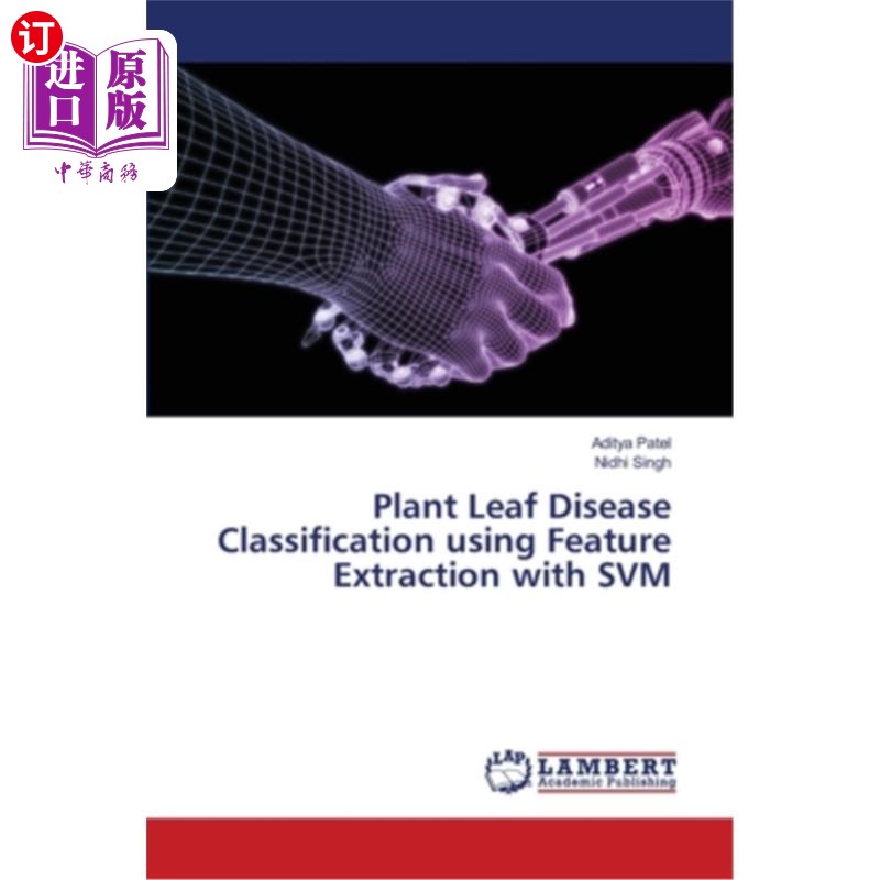 海外直订Plant Leaf Disease Classification using Feature Extraction with SVM 基于SVM特征提取的植物叶片病害分类