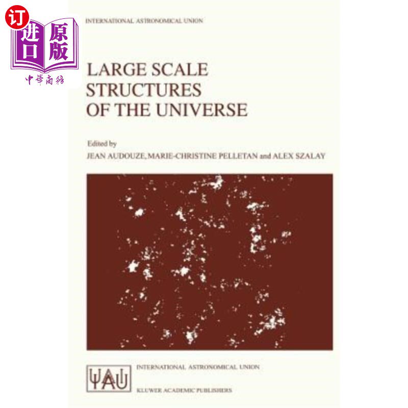 海外直订Large Scale Structures of the Universe: Proceedings of the 130th Symposium of th 宇宙的大尺度结构：国际天文学联